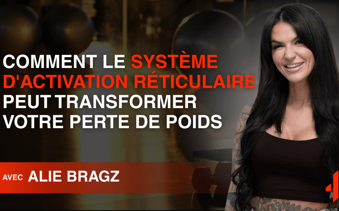 Comment le Système d&rsquo;Activation Réticulaire Peut Transformer Votre Perte de Poids
