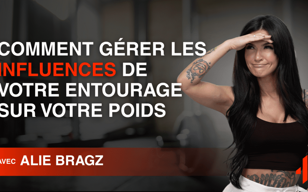 Comment Gérer les Influences de Votre Entourage sur Votre Poids