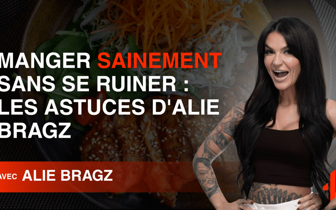 Manger Sainement Sans Se Ruiner : Les Astuces d&rsquo;Alie Bragz