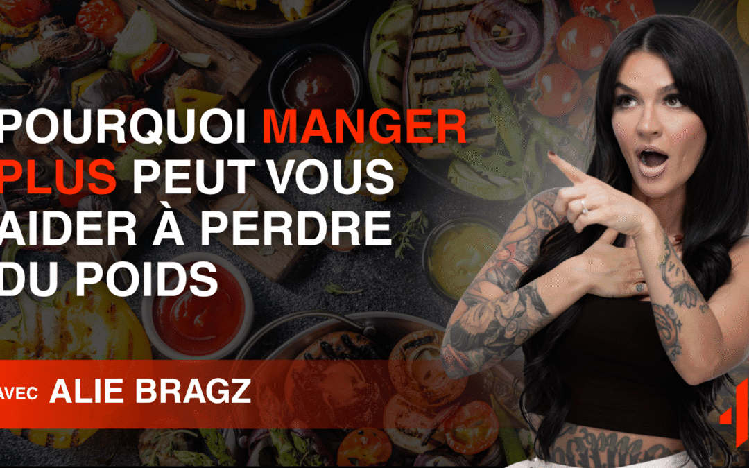 Pourquoi Manger Plus Peut Vous Aider à Perdre du Poids