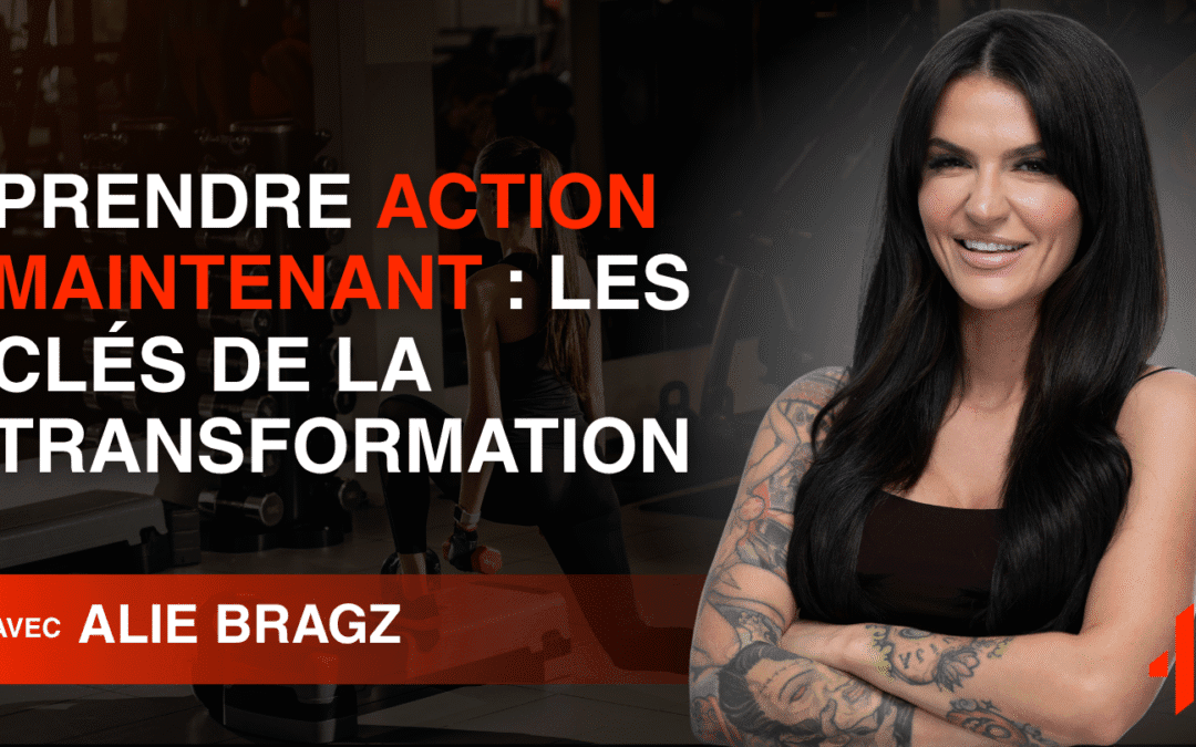 Prendre Action Maintenant : Les Clés de la Transformation
