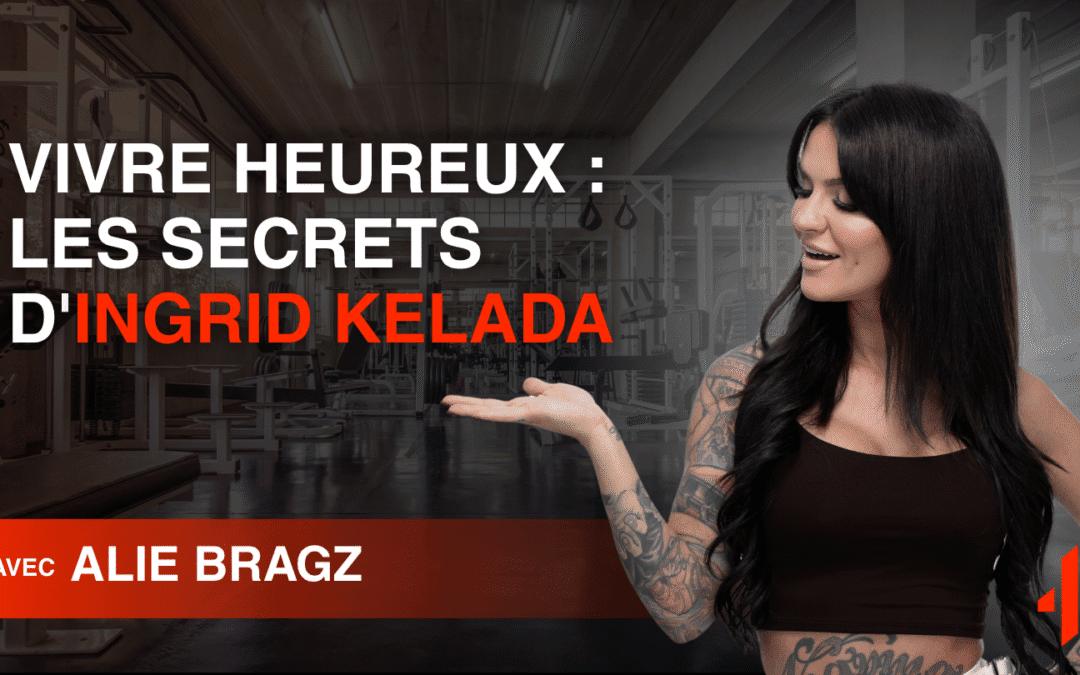 Vivre Heureux : Les Secrets d&rsquo;Ingrid Kelada