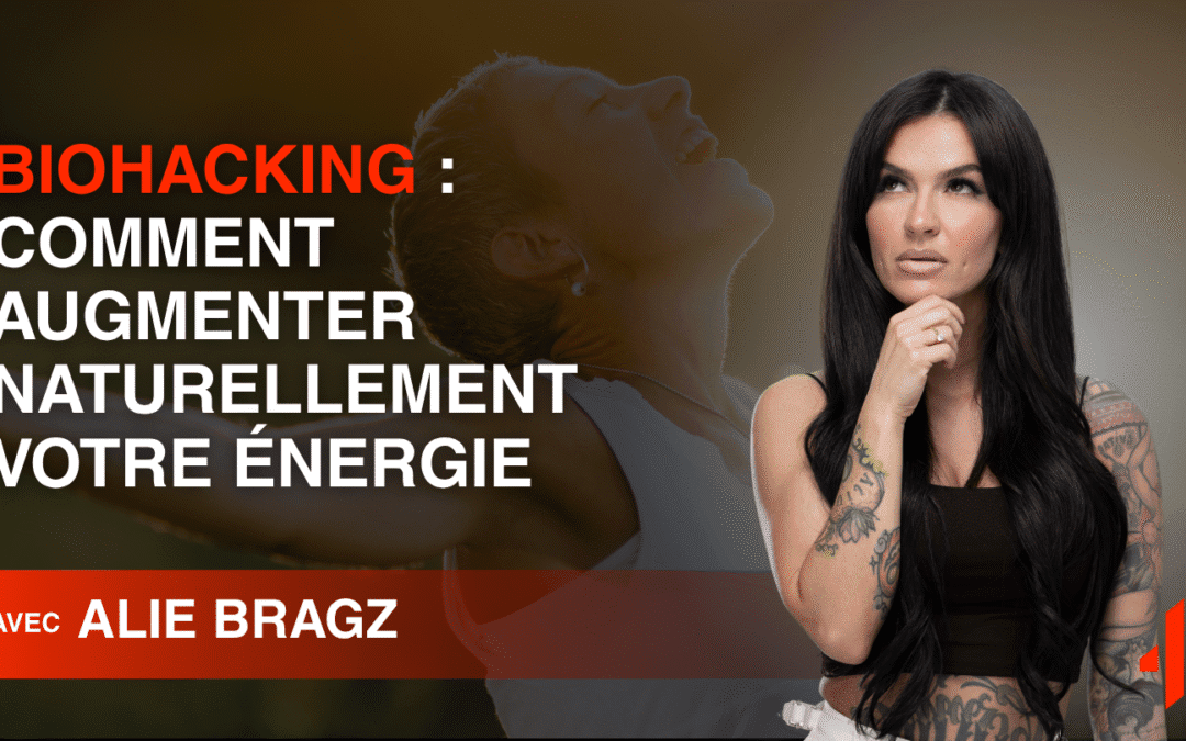 Biohacking : Comment augmenter naturellement votre énergie