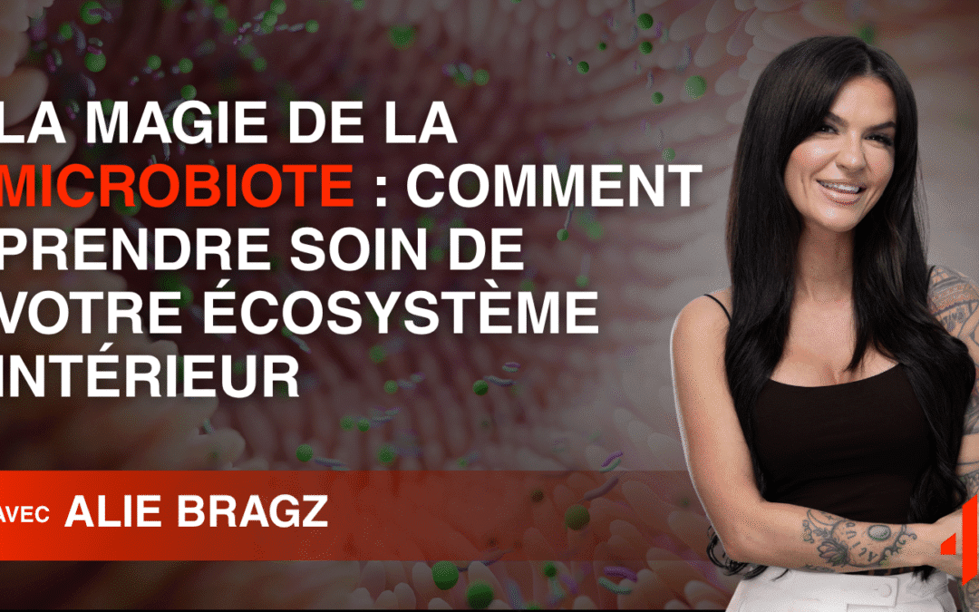 La Magie de la Microbiote : Comment Prendre Soin de Votre Écosystème Intérieur
