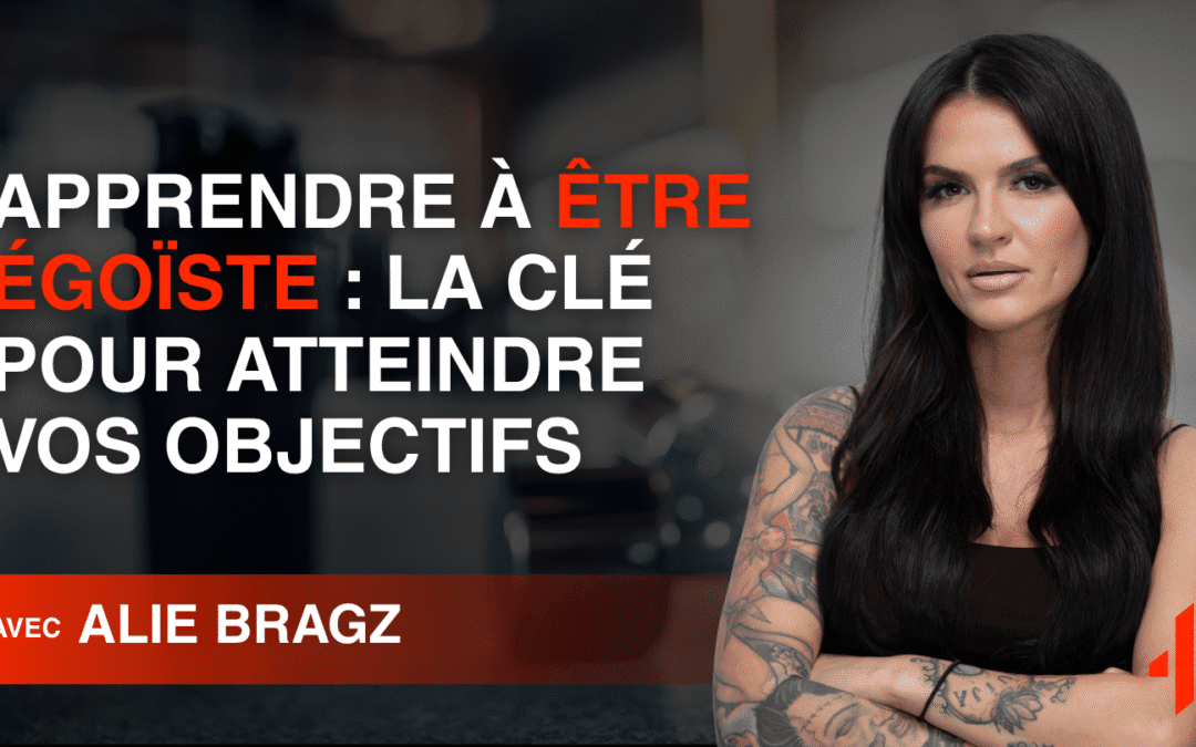 Apprendre à Être Égoïste : La Clé pour Atteindre Vos Objectifs