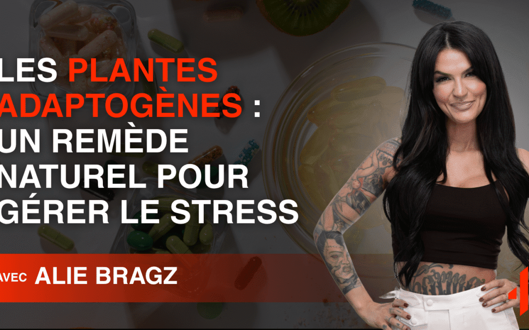 Les Plantes Adaptogènes : Un Remède Naturel pour Gérer le Stress