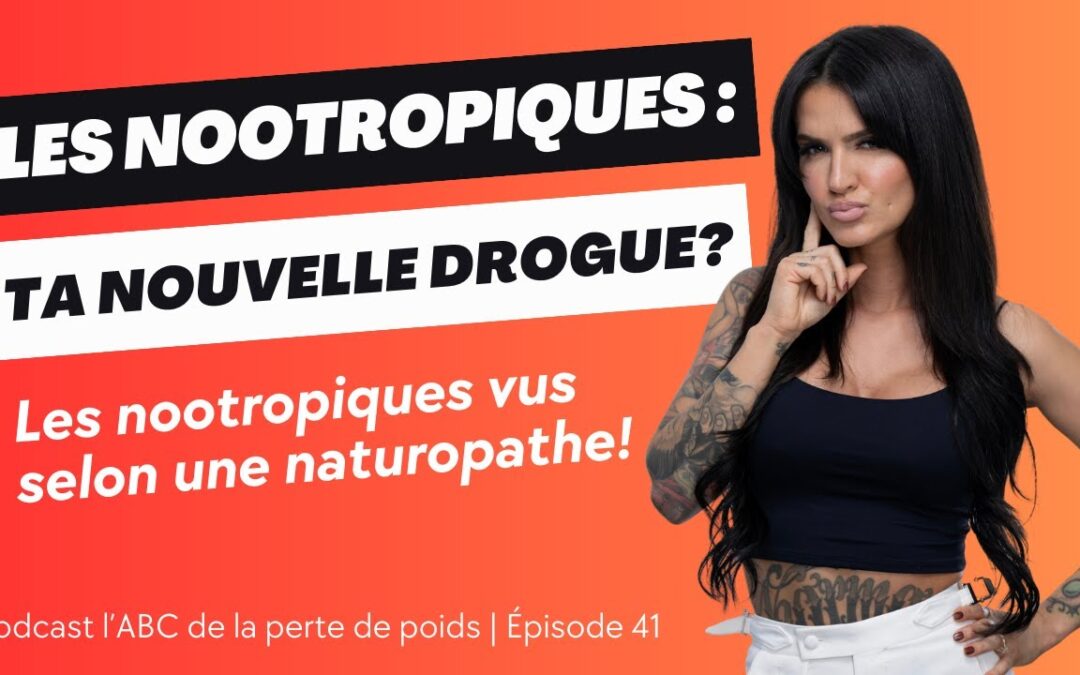 Les nootropiques : ta nouvelle drogue
