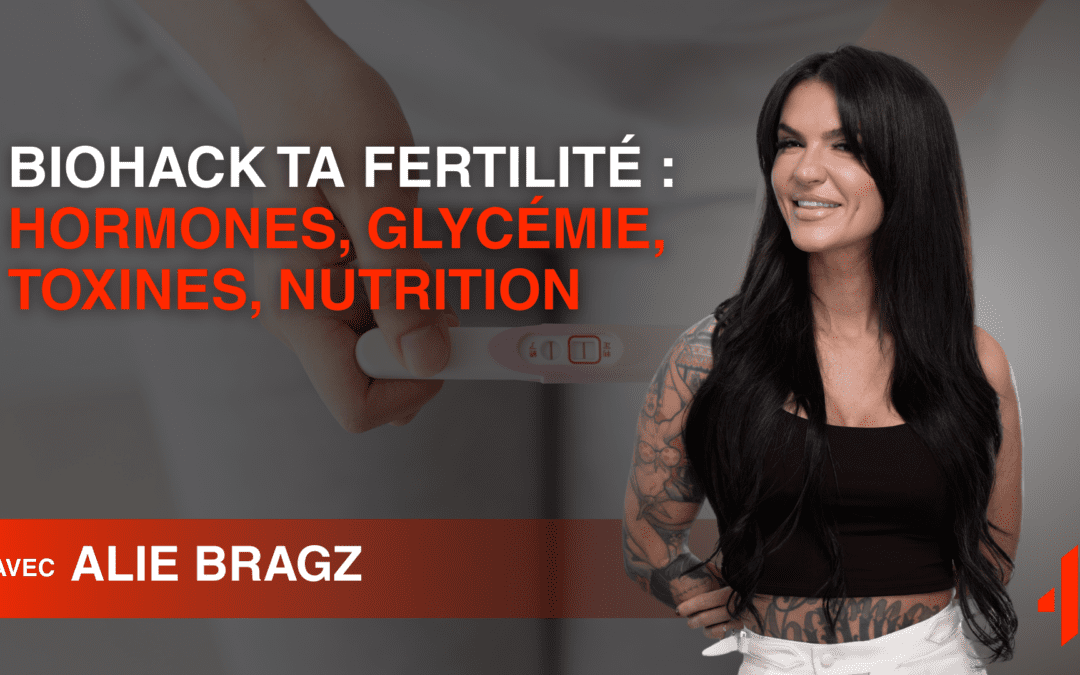 Biohack ta fertilité : hormones, glycémie, toxines, nutrition